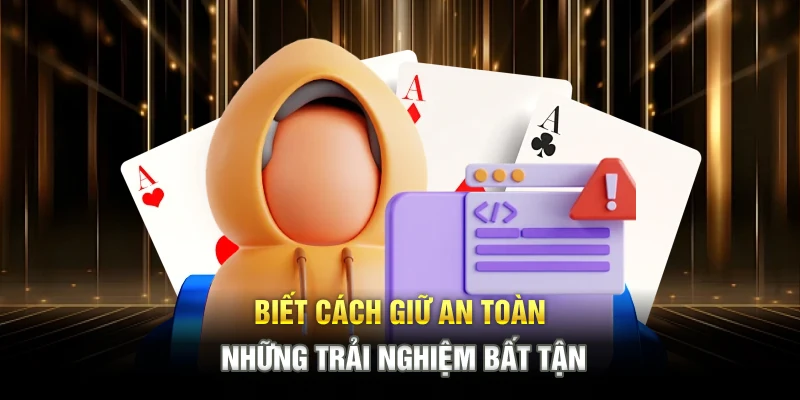 Biết cách giữ an toàn khi tham gia tại 13WIN