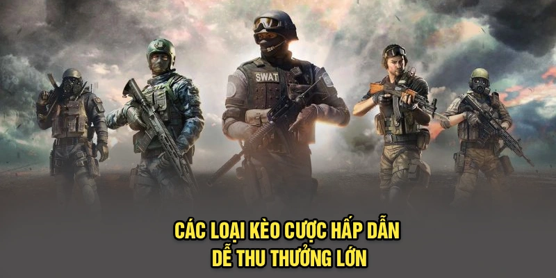 Các loại kèo cược hấp dẫn dễ thu thưởng lớn