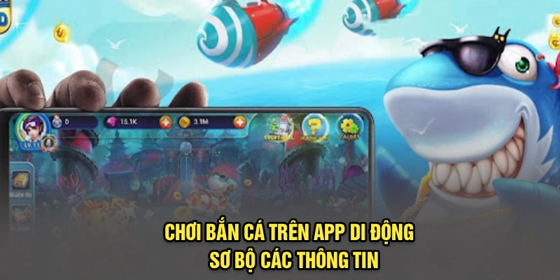 Chơi bắn cá trên app di động - Sơ bộ các thông tin