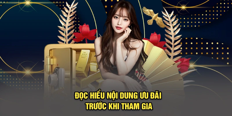 Đọc hiểu nội dung ưu đãi trước khi tham gia