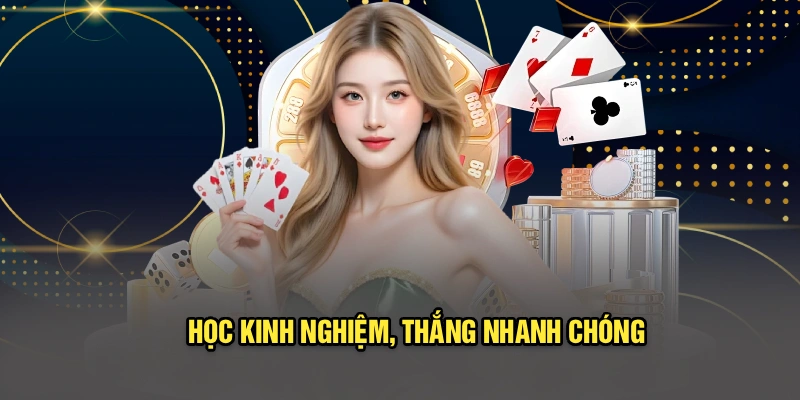 Học kinh nghiệm, thắng nhanh chóng