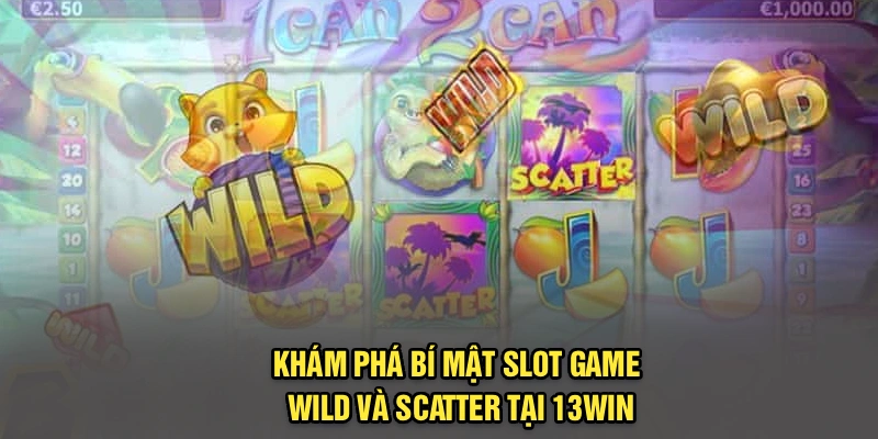 Khám Phá Bí Mật Slot Game Wild Và Scatter Tại 13win