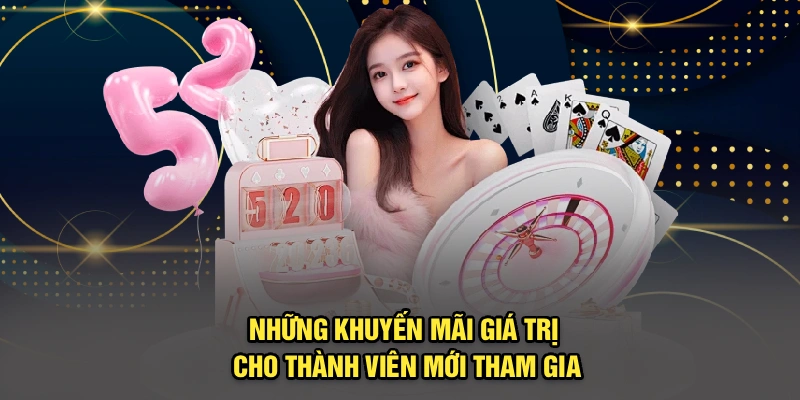 Những khuyến mãi giá trị cho thành viên mới tham gia