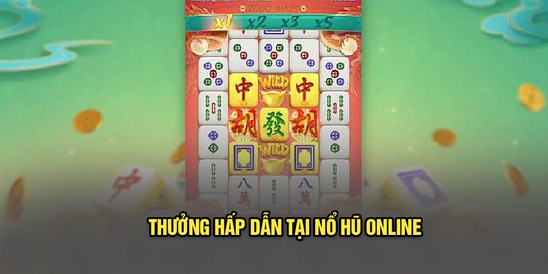 Thưởng hấp dẫn tại nổ hũ online 