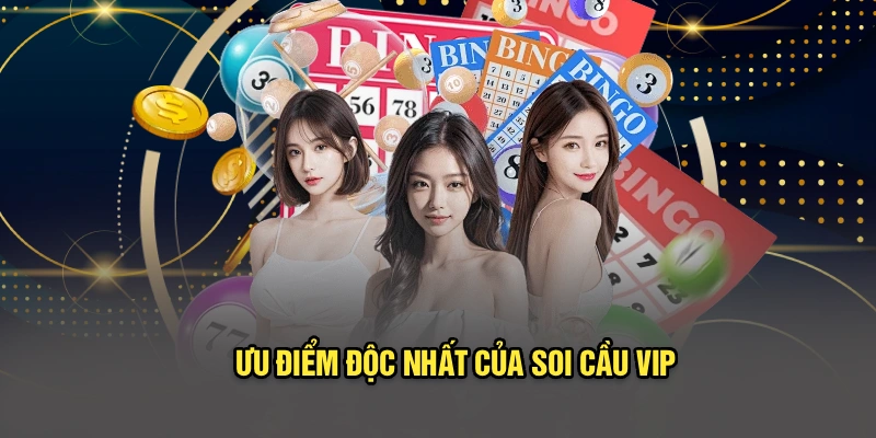 Ưu điểm độc nhất của soi cầu VIP